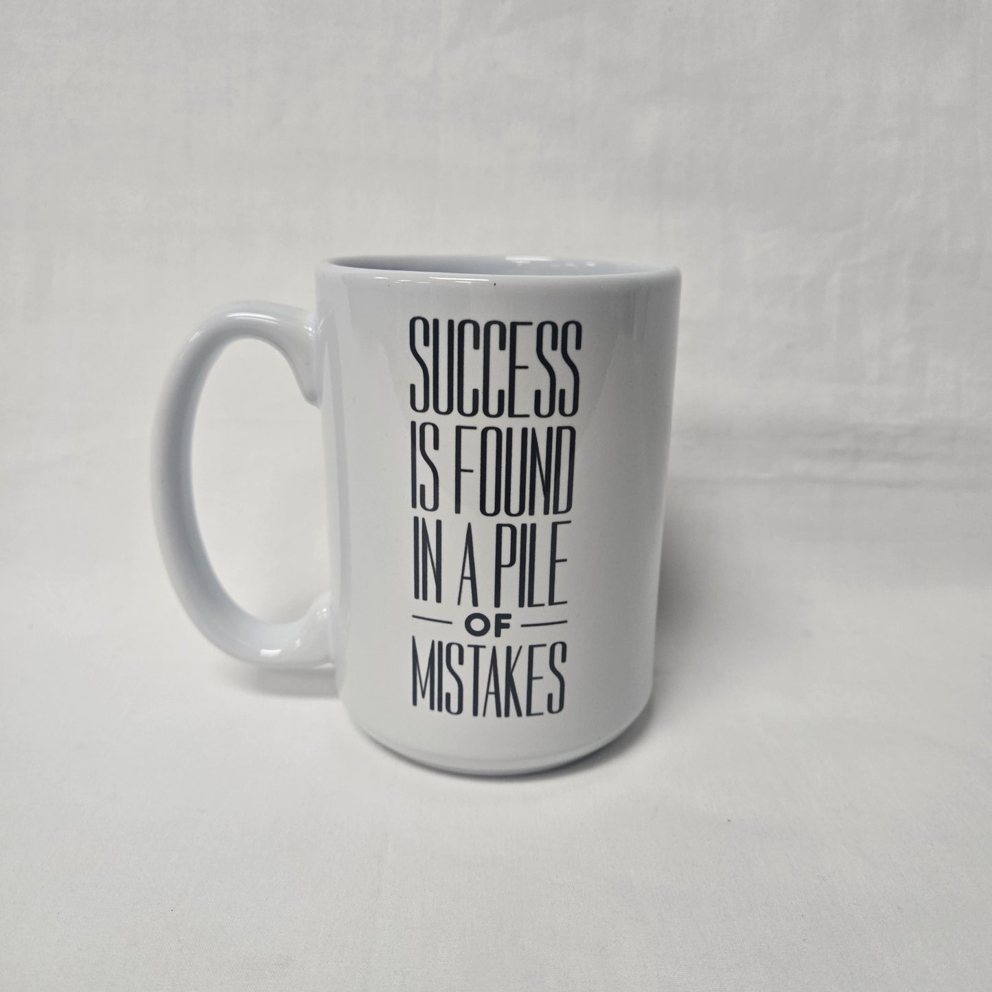 Success Is Found In A Pile Of Mistakes Quote Mug: 15 oz