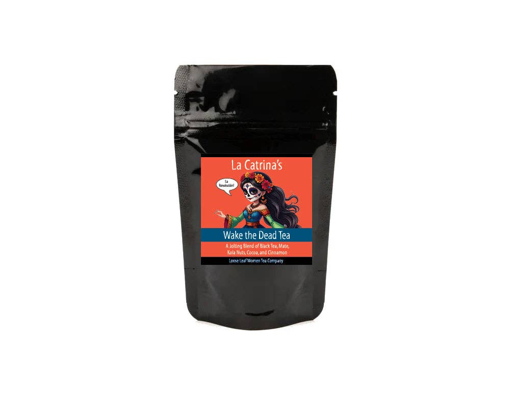 La Catrina's Wake the Dead Tea: 2 oz Pouch