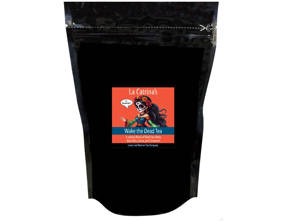 La Catrina's Wake the Dead Tea: 2 oz Pouch
